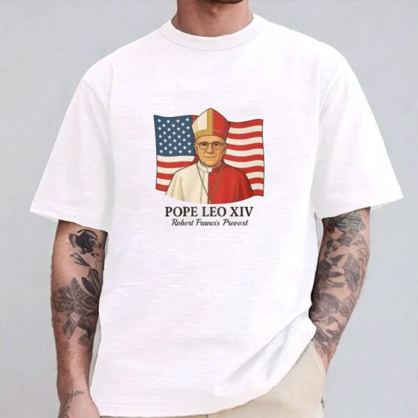 American Pope Leo XIV May 8th 2025 Robert Francis Prevost Shirt