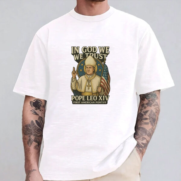Original In God We Trust Pope Leo XIV T Shirt