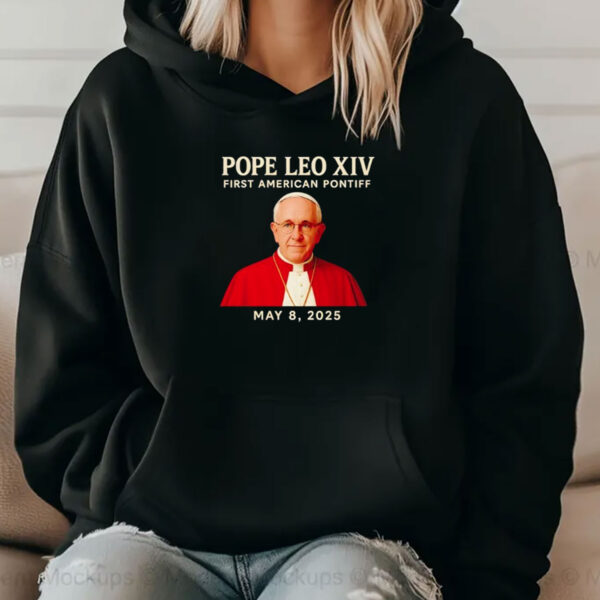 Pope Leo XIV First American Pontiff May 8th 2025 shirt