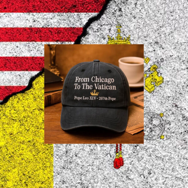 Pope Leo XIV From Chicago To The Vatican Embroidered Washed Hat