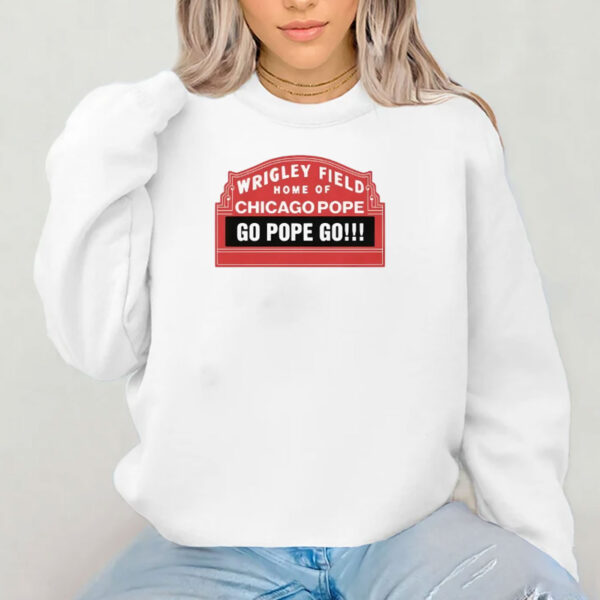Pope Leo Xiv Wrigley Field Home Of Chicago Pope Go Pope Go Shirt