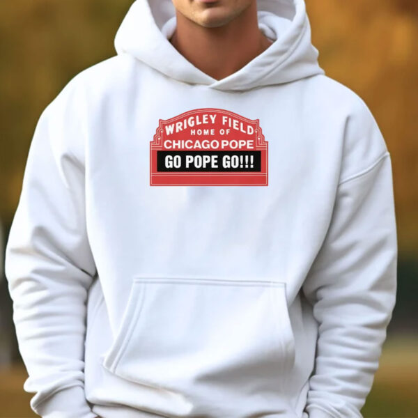 Pope Leo Xiv Wrigley Field Home Of Chicago Pope Go Pope Go Shirt
