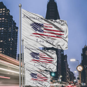 Robert Prevost Anointed In America Leo XIV Flag