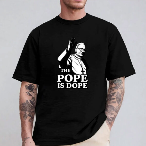 The Pope Is Dope Pope Leo XIV T-Shirt